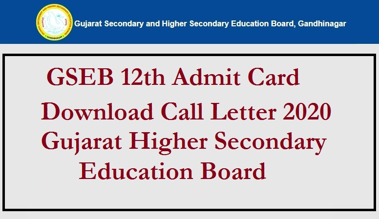 GSEB 12th Admit Card: Download Call Letter 2020 Gujarat Higher Secondary Education Board