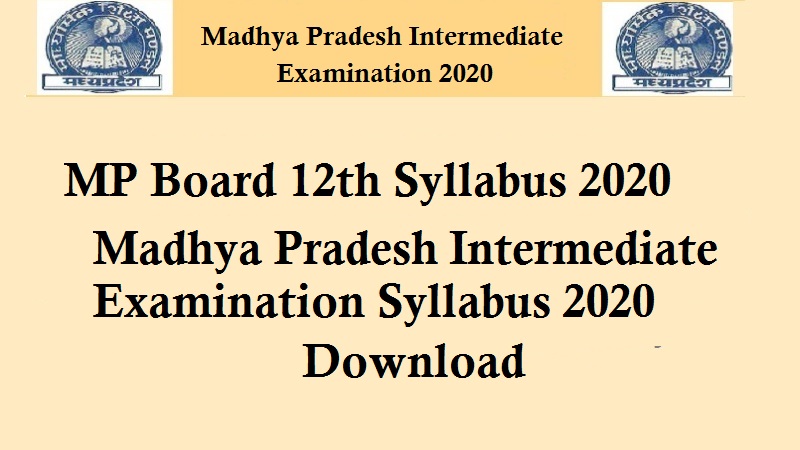 MP Board 12th Syllabus 2020 – Madhya Pradesh Intermediate Examination Syllabus 2020 Download