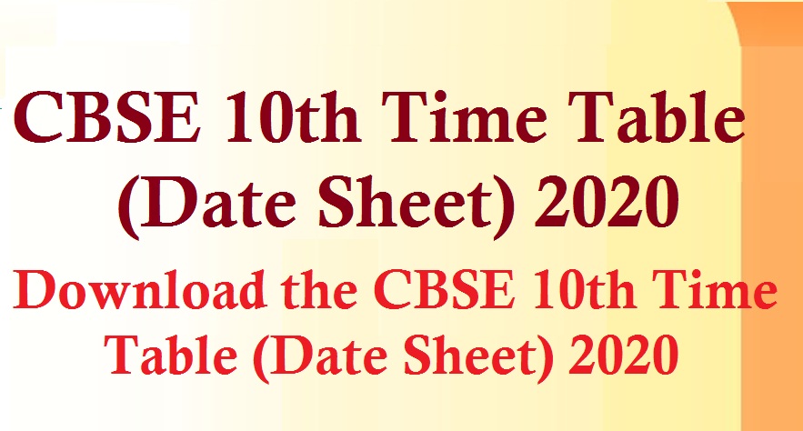 CBSE 10th Time Table (Date Sheet) 2020 – Download the CBSE 10th Time Table (Date Sheet) 2020