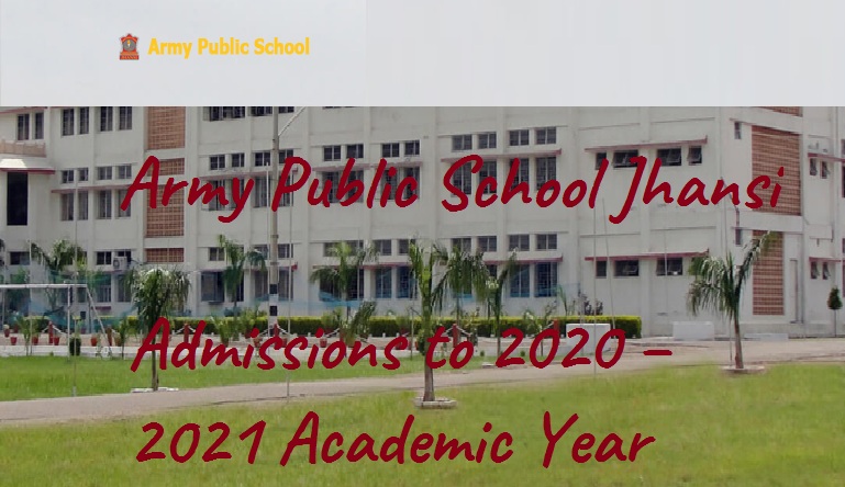 Army Public School Jhansi – Admissions to 2020 – 2021 Academic Year