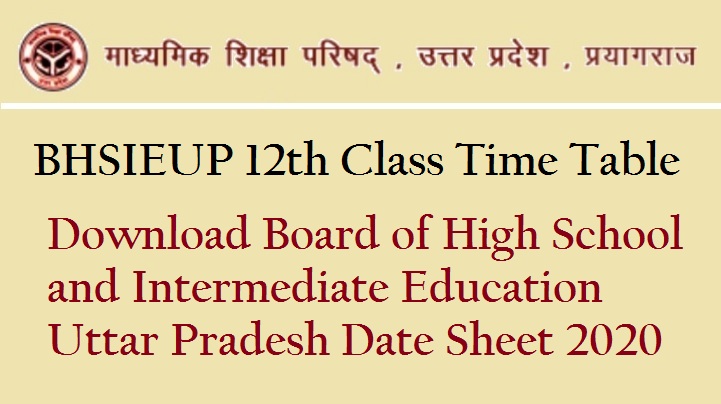 BHSIEUP 12th Class Time Table 2020 – Download Board of High School and Intermediate Education Uttar Pradesh Date Sheet 2020