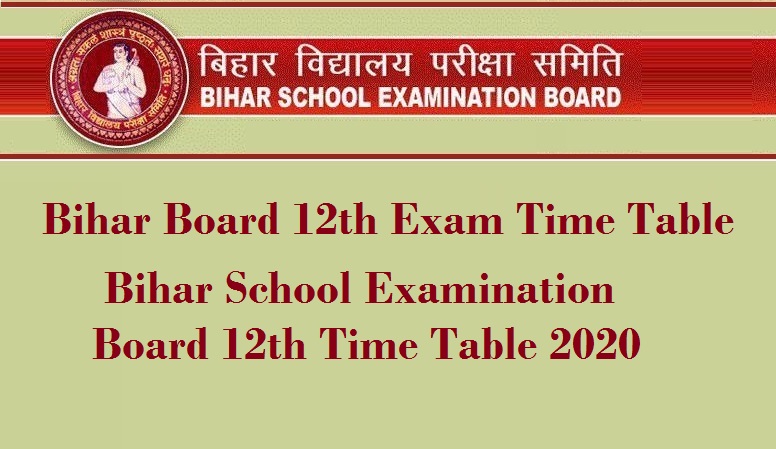 Bihar Board 12th Exam Time Table 2020 – Bihar School Examination Board 12th Time Table 2020