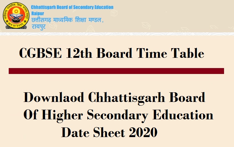 CGBSE 12th Board Time Table 2020 – Downlaod Chhattisgarh Board Of Higher Secondary Education Date Sheet 2020