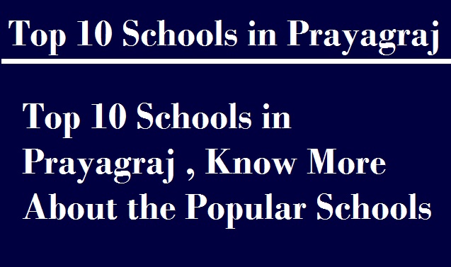 Top 10 Schools in Prayagraj, Know More About the Popular Schools