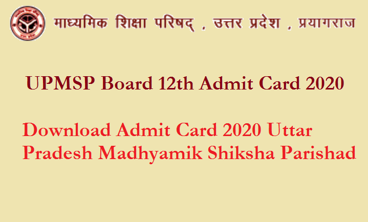 UPMSP Board 12th Admit Card 2020 – Download Admit Card 2020 Uttar Pradesh Madhyamik Shiksha Parishad