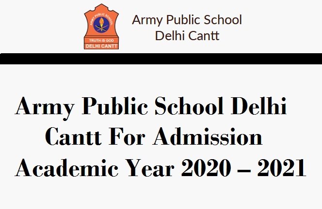 Army Public School Delhi Cantt For Admission Academic Year 2020 – 2021