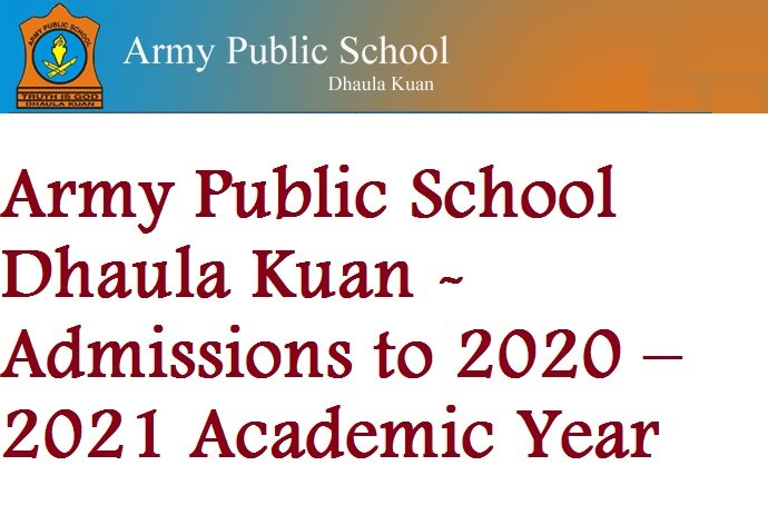 Army Public School Dhaula Kuan – Admissions to 2020 – 2021 Academic Year
