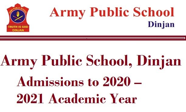 Army Public School, Dinjan – Admissions to 2020 – 2021 Academic Year