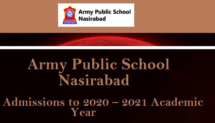 Army Public School Nasirabad – Admissions to 2020 – 2021 Academic Year
