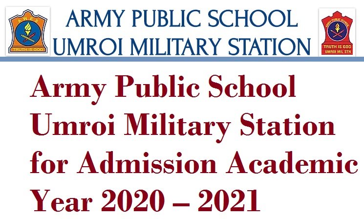 Army Public School Umroi Military Station for Admission Academic Year 2020 – 2021