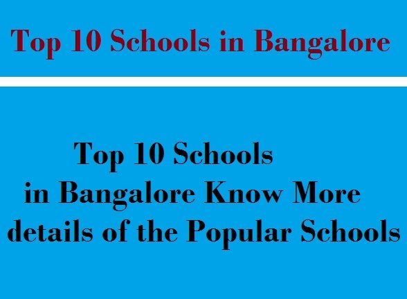 Top 10 Schools in Bangalore Know More details of the Popular Schools