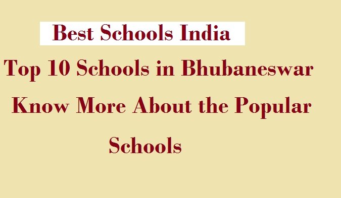 Top 10 Schools in Bhubaneswar, Know More About the Popular Schools