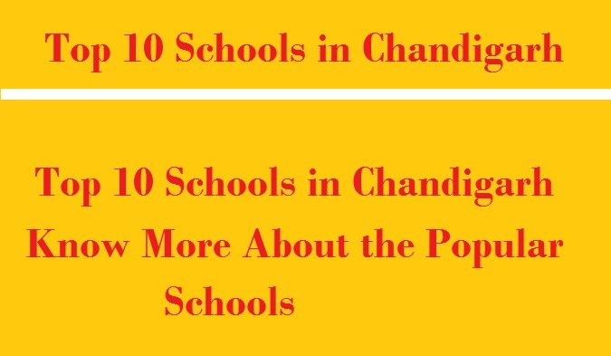 Top 10 Schools in Chandigarh, Know More About the Popular Schools
