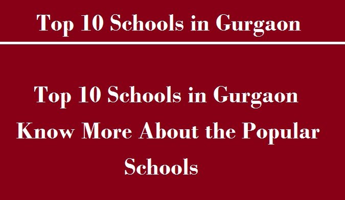 Top 10 Schools in Gurgaon, Know More About the Popular Schools