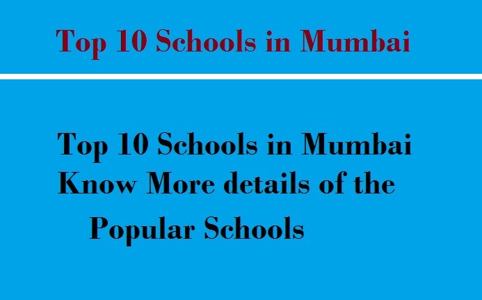 Top 10 Schools in Mumbai Know More details of the Popular Schools