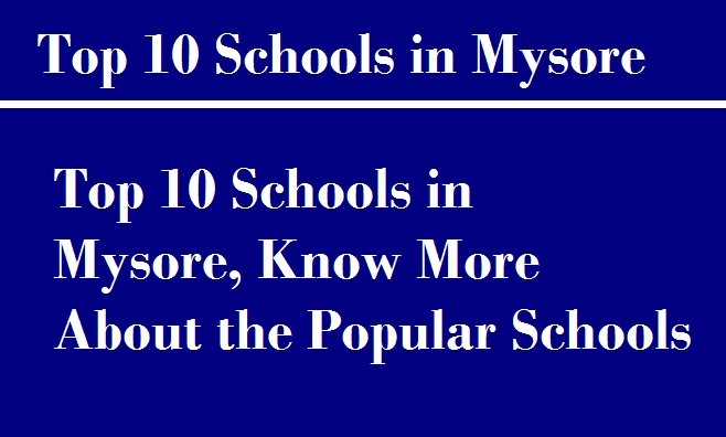 Top 10 Schools in Mysore, Know More About the Popular Schools