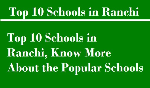 Top 10 Schools in Ranchi, Know More About the Popular Schools